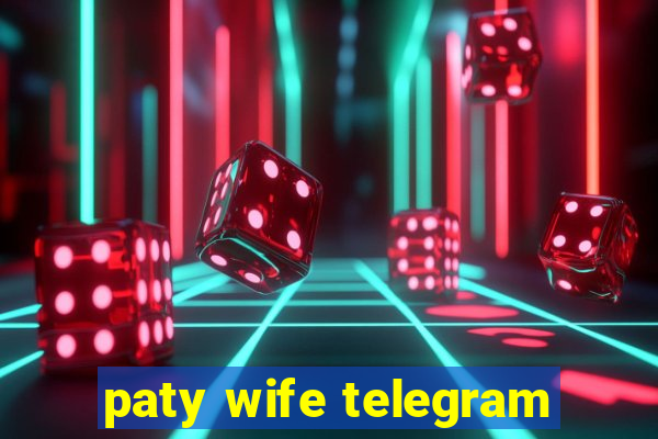 paty wife telegram